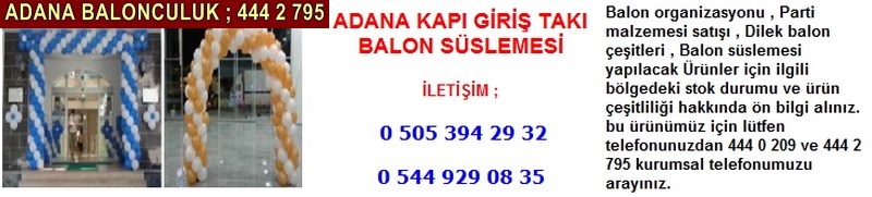 Adana kapı giriş takı balon süslemesi firması iletişim ; 0 544 929 08 35