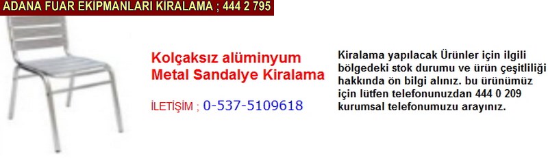 Adana kolçaksız alüminyum metal sandalye kiralama firması iletişim ; 0 505 394 29 32
