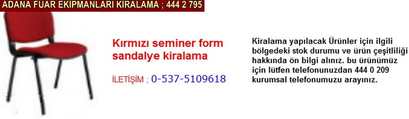 Adana kırmızı seminer form sandalye kiralama firması iletişim ; 0 505 394 29 32