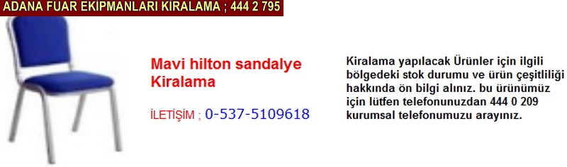 Adana mavi hilton sandalye kiralama firması iletişim ; 0 505 394 29 32