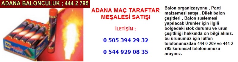 Adana maç taraftar meşalesi satışı firması iletişim ; 0 544 929 08 35