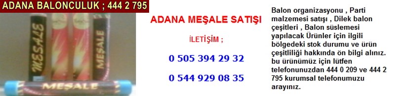 Adana meşale satışı firması iletişim ; 0 544 929 08 35