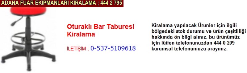 Adana oturaklı bar taburesi kiralama firması iletişim ; 0 505 394 29 32