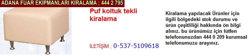 Adana puf koltuk tekli kiralama firması iletişim ; 0 505 394 29 32