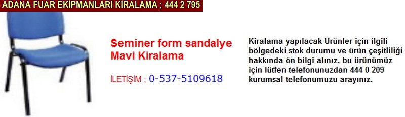 Adana seminer form sandalye mavi kiralama firması iletişim ; 0 505 394 29 32