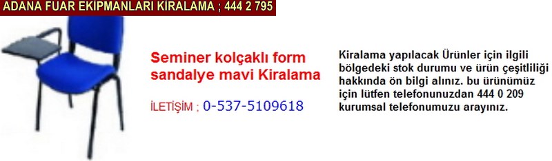 Adana seminer kolçaklı form sandalye mavi kiralama firması iletişim ; 0 505 394 29 32