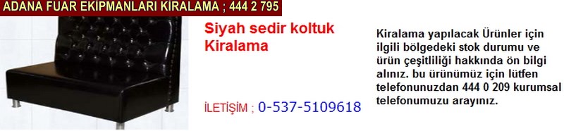 Adana siyah sedir koltuk kiralama firması iletişim ; 0 505 394 29 32