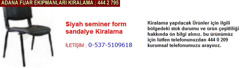 Adana siyah seminer form sandalye kiralama firması iletişim ; 0 505 394 29 32