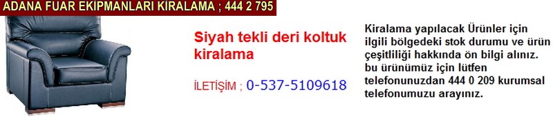 Adana siyah tekli deri koltuk kiralama firması iletişim ; 0 505 394 29 32