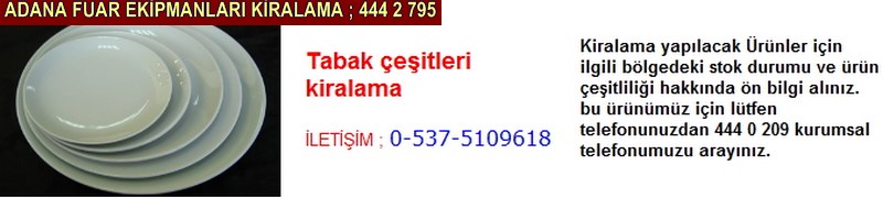 Adana tabak çeşitleri kiralama firması iletişim ; 0 505 394 29 32