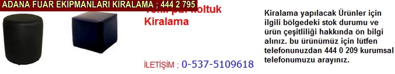 Adana tekli puf koltuk kiralama firması iletişim ; 0 505 394 29 32