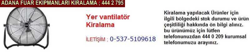 Adana yer vantilatör kiralama firması iletişim ; 0 505 394 29 32