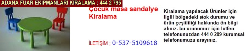 Adana çocuk masa sandalyesi kiralama firması iletişim ; 0 505 394 29 32