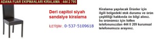 Adana deri capitol siyah sandalye kiralama firması iletişim ; 0 505 394 29 32