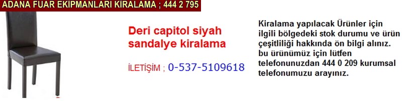 Adana deri capitol siyah sandalye kiralama firması iletişim ; 0 505 394 29 32