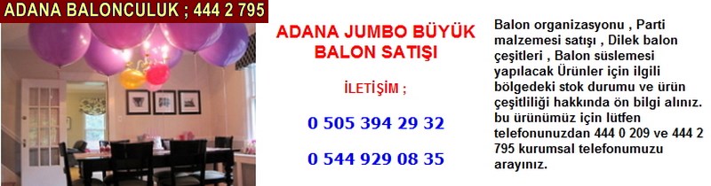 Adana jumbo büyük balon satışı firması iletişim ; 0 544 929 08 35