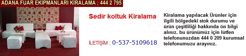 Adana sedir koltuk kiralama firması iletişim ; 0 505 394 29 32